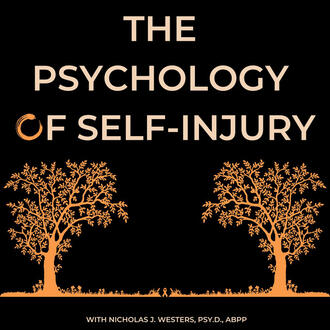 The Psychology of Self-Injury In *The Psychology of Self-Injury*, Dr. Nicholas Westers explores the root causes of self-destructive behaviors. Featuring experts and personal stories, this podcast uncovers what drives self-harm while highlighting meaningful paths to healing and finding